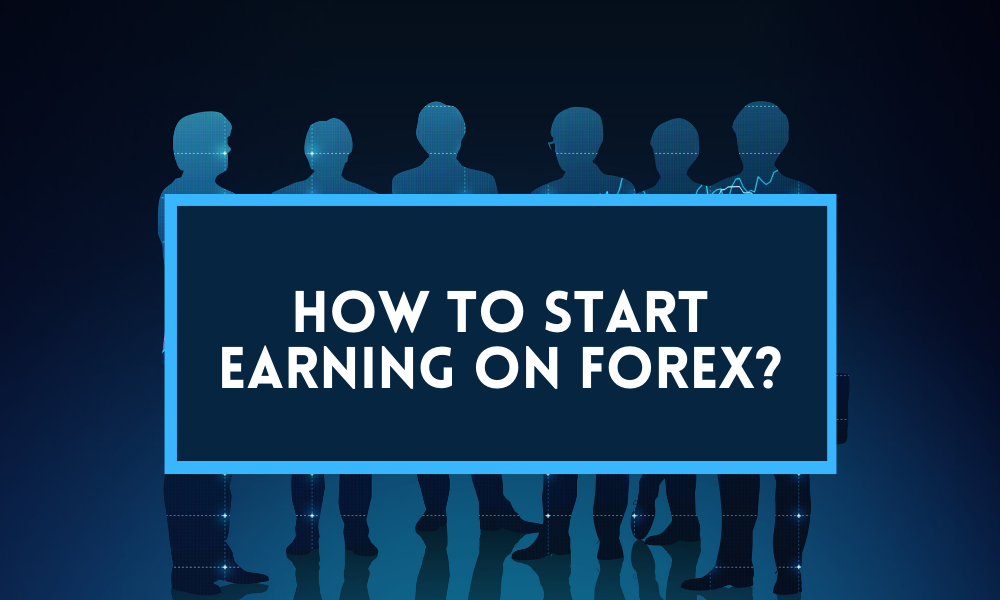 How to start earning on Forex? - ForexProp