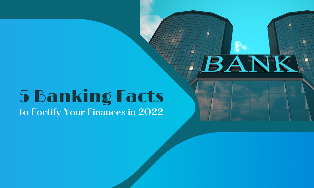 5 Banking Facts to Fortify Your Finances in 2022 - ForexProp