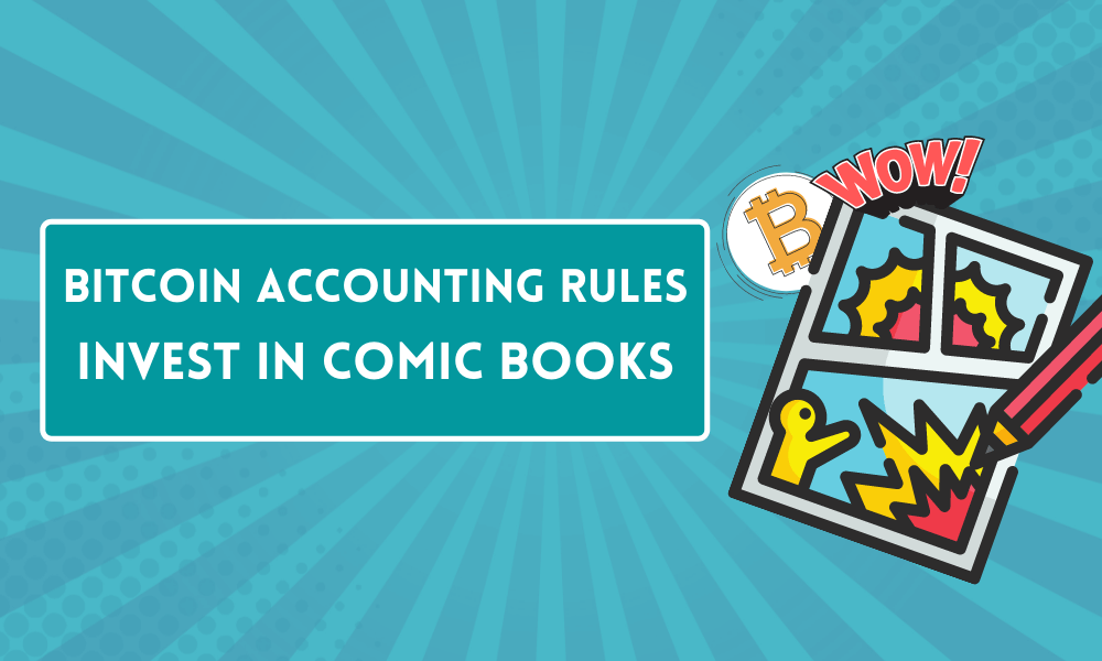 Why Bitcoin accounting rules make it better to invest in a stack of comic Books - ForexProp