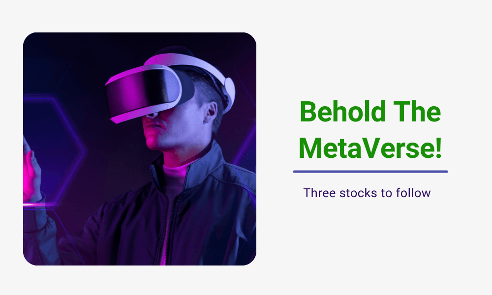 Behold The MetaVerse!  Three Stocks Which Could Be The Centre Of Its Evolution
